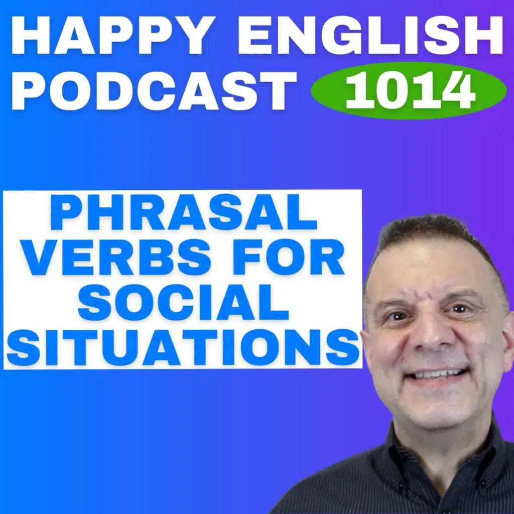 1014 - Phrasal Verbs for Social Situations