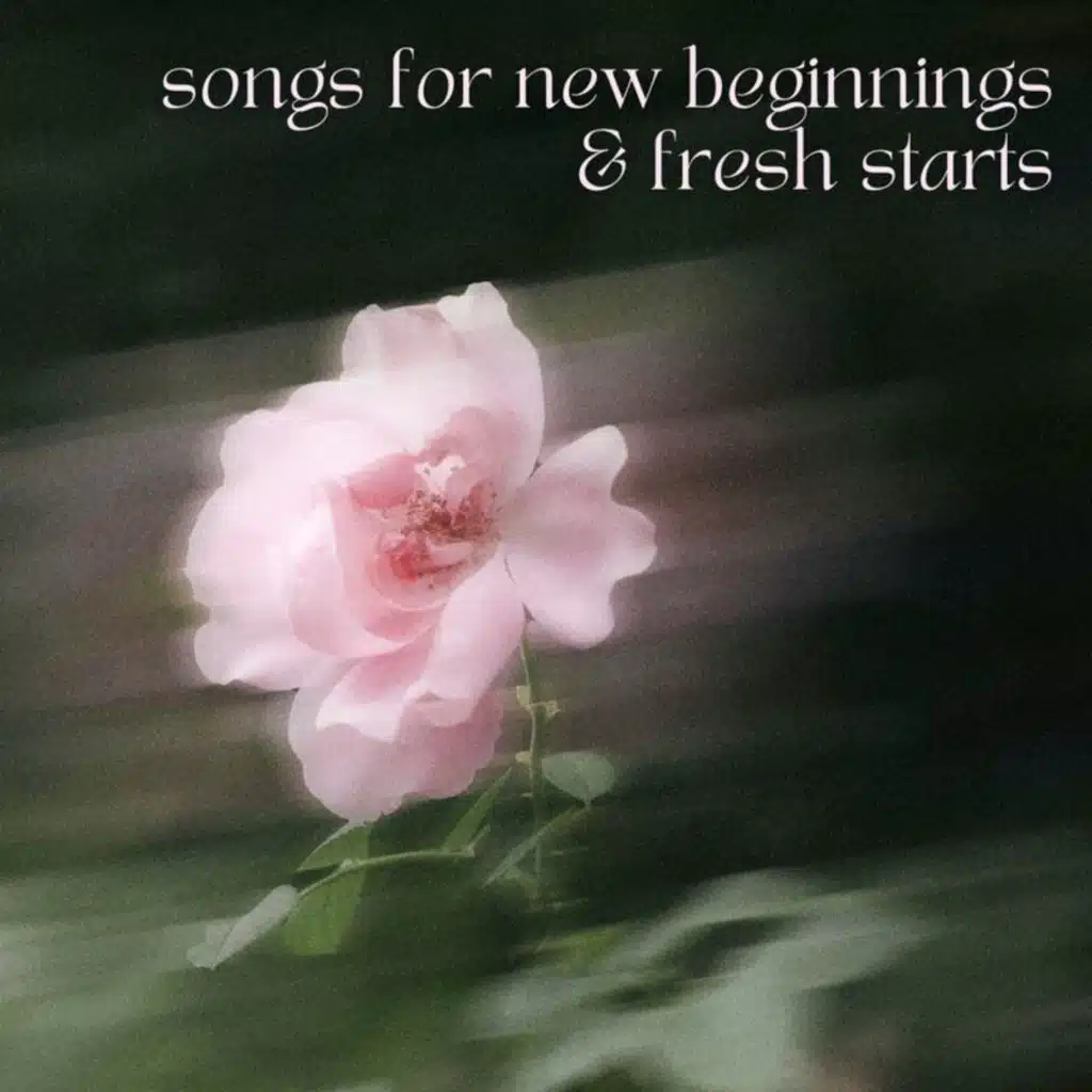 songs for new beginnings & fresh starts