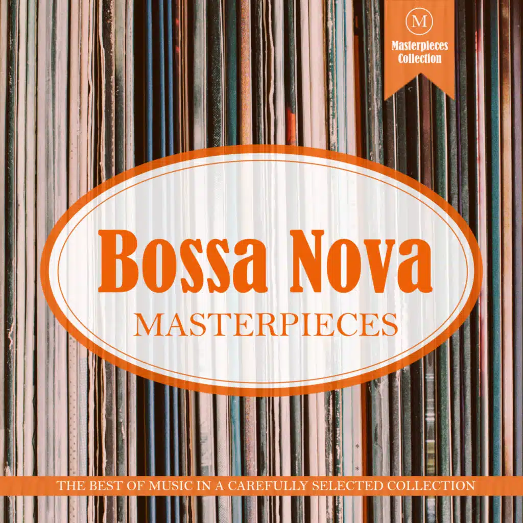 Bossa Nova Masterpieces : The Very Best Bossa Nova Tracks With Desafinado, Garota De Ipanema, Onde Anda O Meu Amor, Corcovado, Tim Dom Dom, Se É Tarde Me Perdoa, Eu E O Meu Amor, Você E Eu, ...