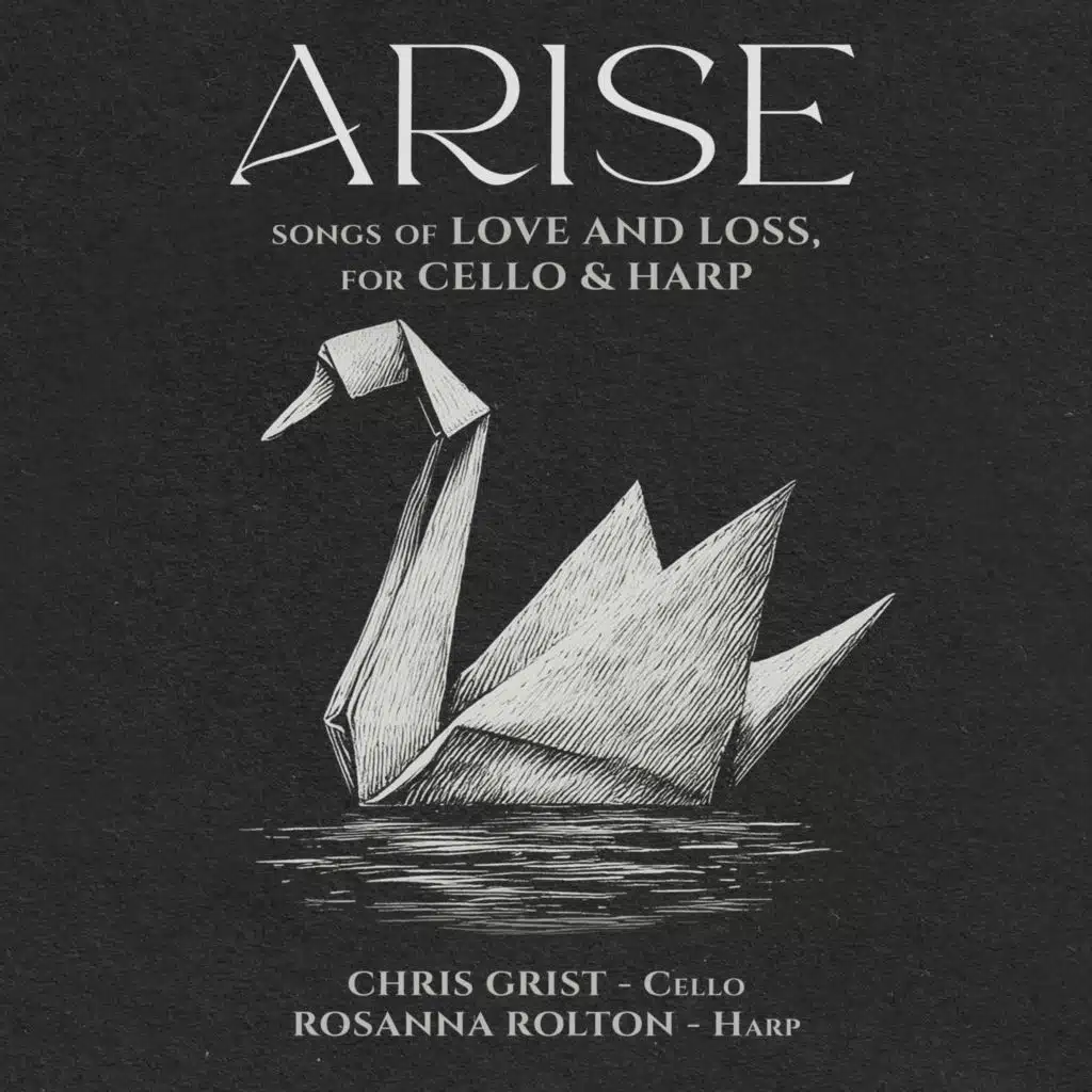 ARISE: Songs of love and loss, for cello & harp