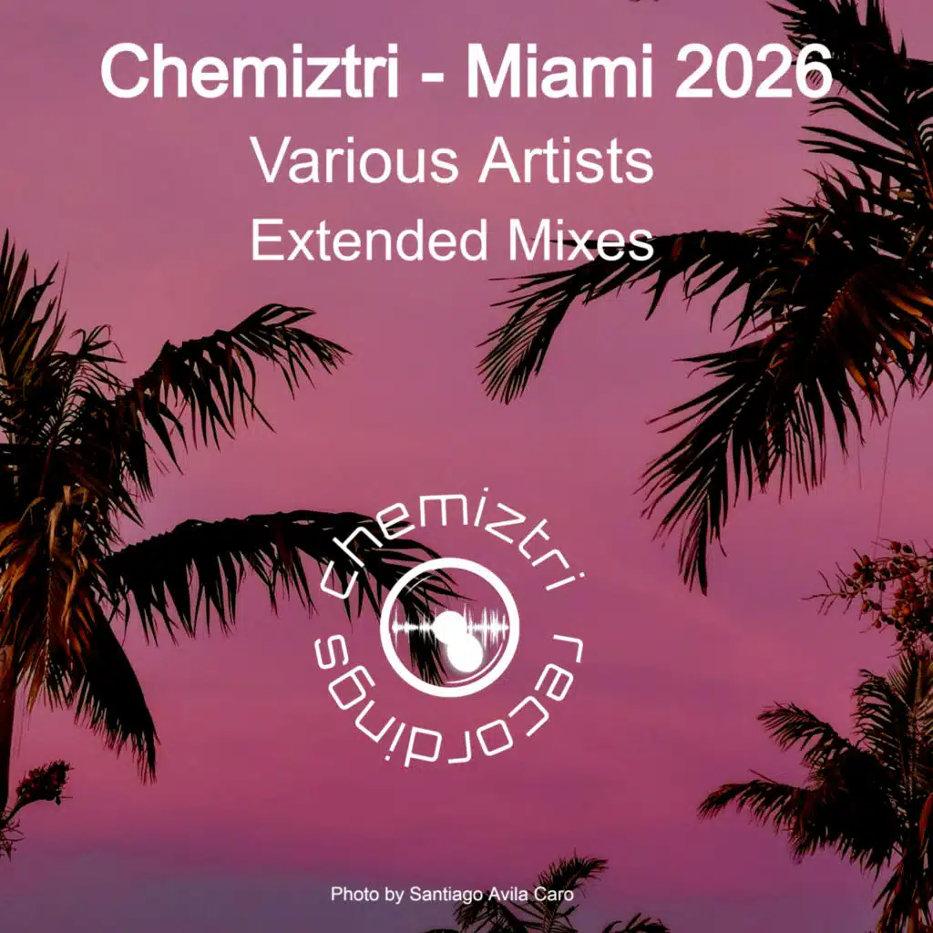 Chemiztri - Miami 2026 (Extended Mixes)