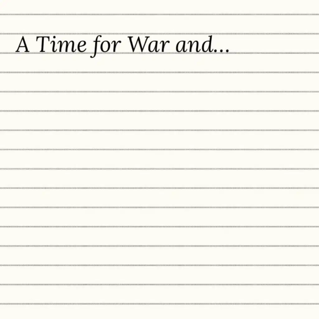 A Time for War and…