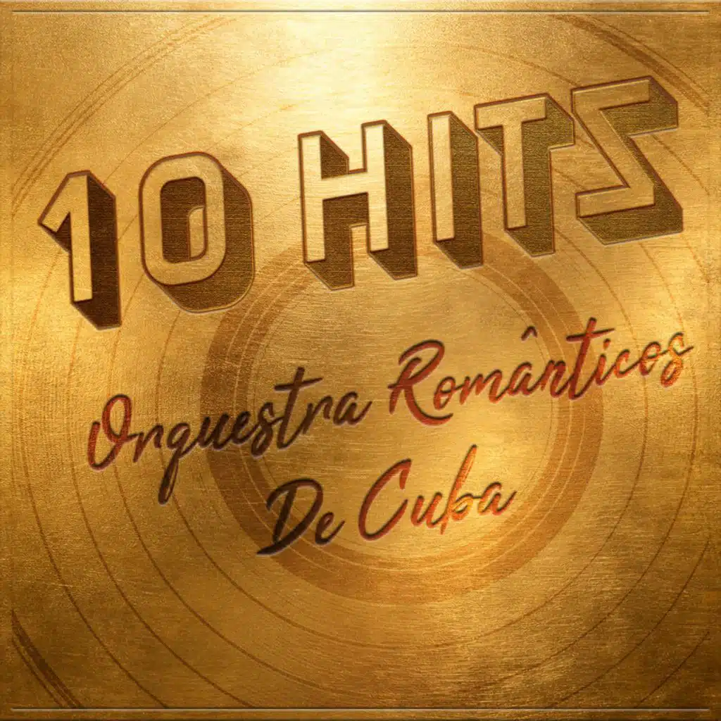 10 Hits of Orquestra Românticos De Cuba