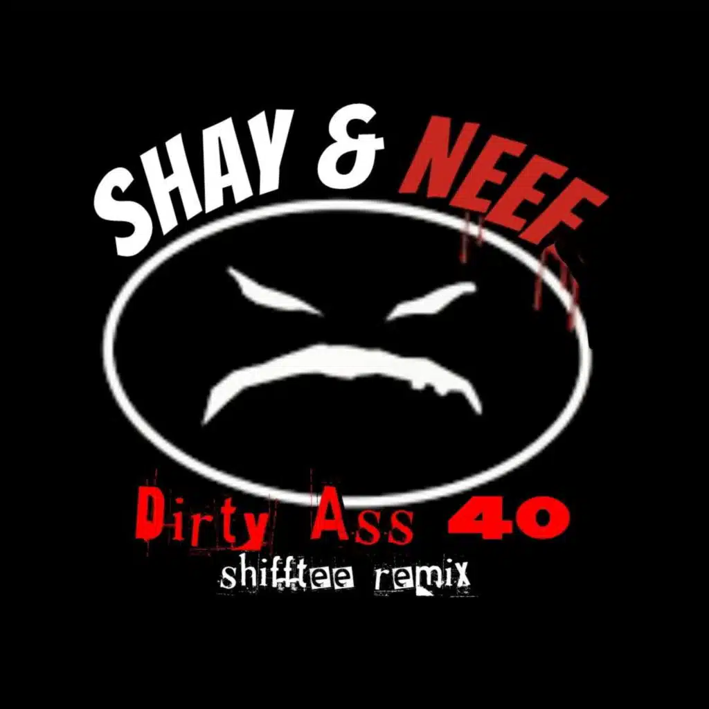 Dirty Ass 40 (Shifftee Remix)