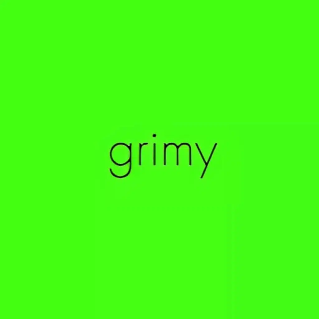 Grimy