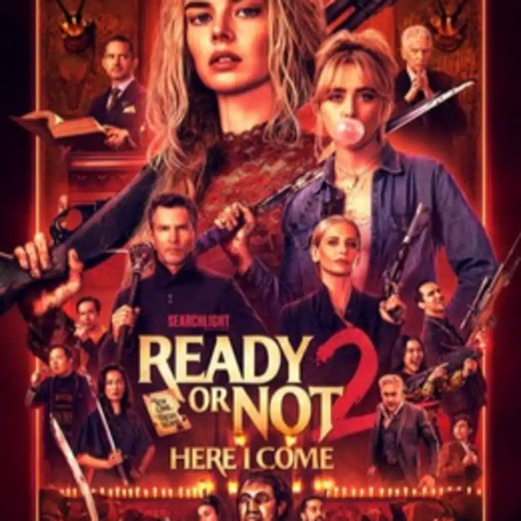 You should go see the scary movie of Ready or Not 2 here I come