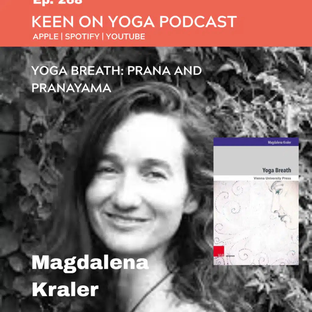 Ep 268 Dr Magdalena Kraler – Yoga Breath: Prana and Pranayama in Early Modern Yoga