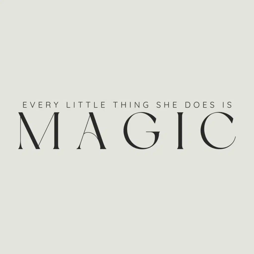 Every Little Thing She Does Is Magic