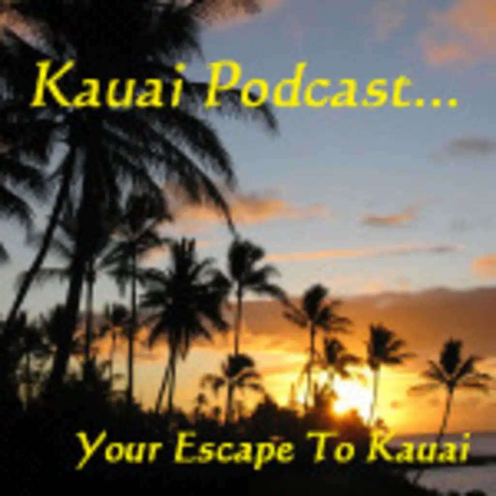 Kauai Podcast #22:  Show Update