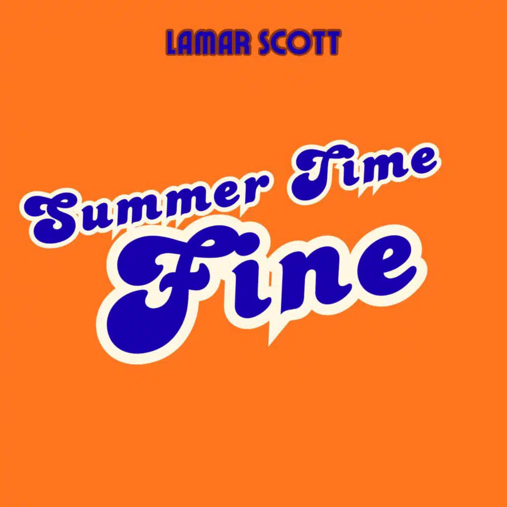 Summertime Fine (feat. Lamar Scott)