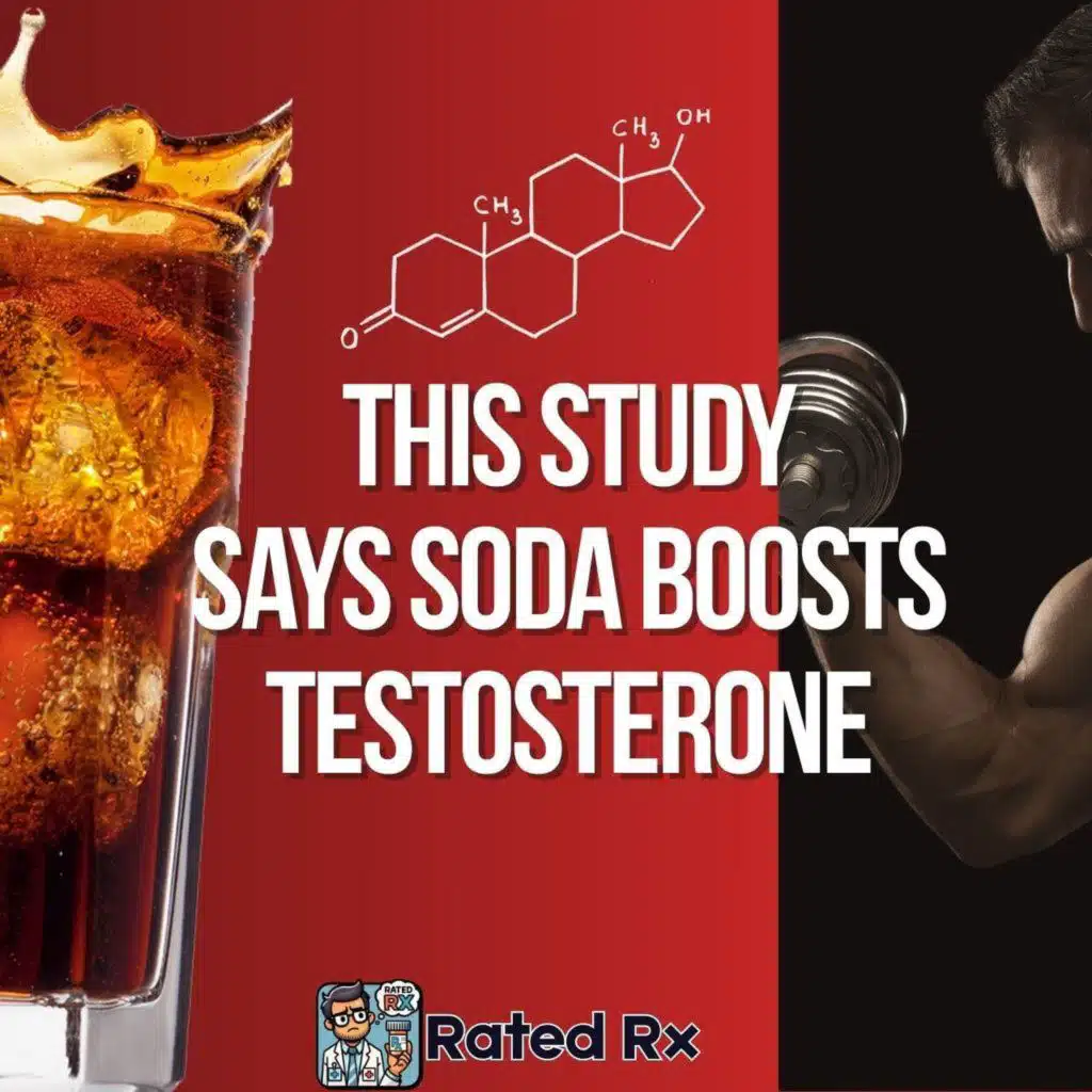 This Study Says Soda BOOSTS Testosterone | RxRated
