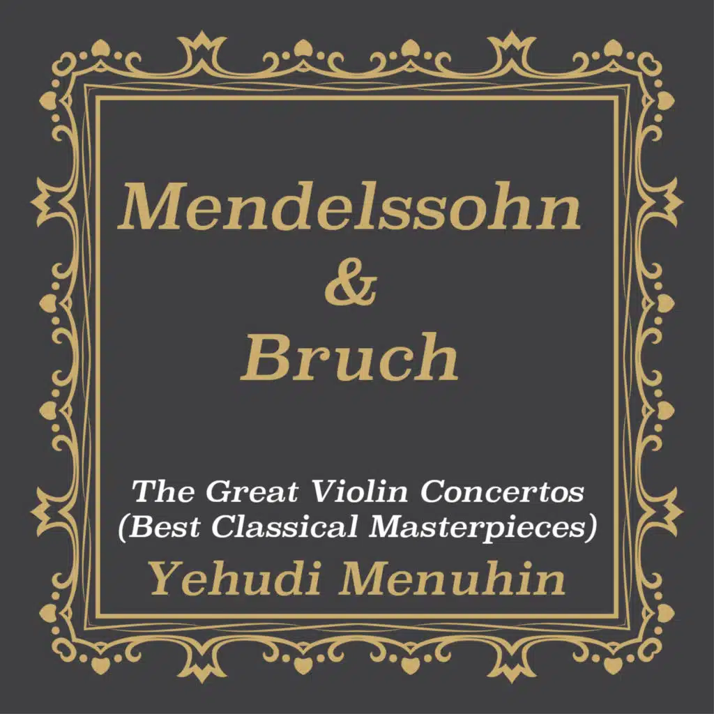 Mendelssohn & Bruch – The Great Violin Concertos (Best Classical Masterpieces)