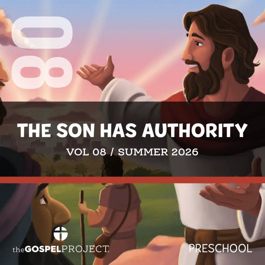 The Gospel Project for Preschool the Son Has Authority Summer 2026, Vol. 08