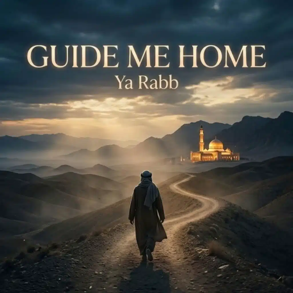 Guide Me Home, Ya Rabb