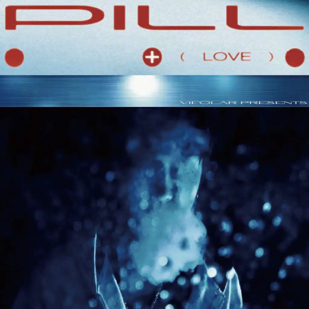 PILL+*LOVE