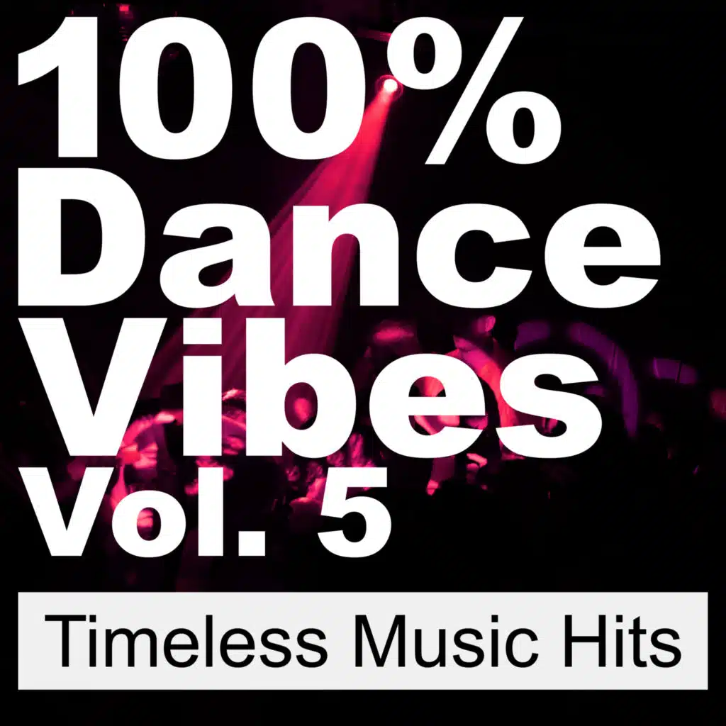 100% Dance Vibes, Vol. 5 (Timeless Music Hits)