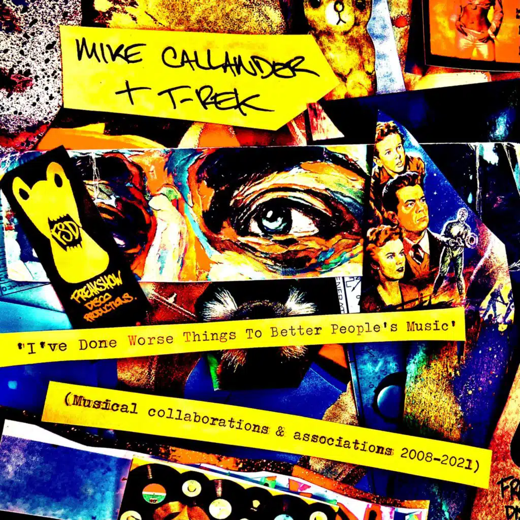 I've Done Worse Things to Better People's Music (Collaborations & Associations 2008-2021)