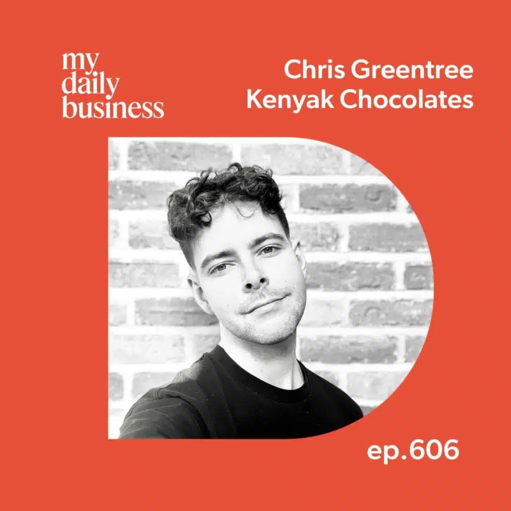 Episode 606: Chris Greentree of Kenyak Chocolates on following your curiosity in business