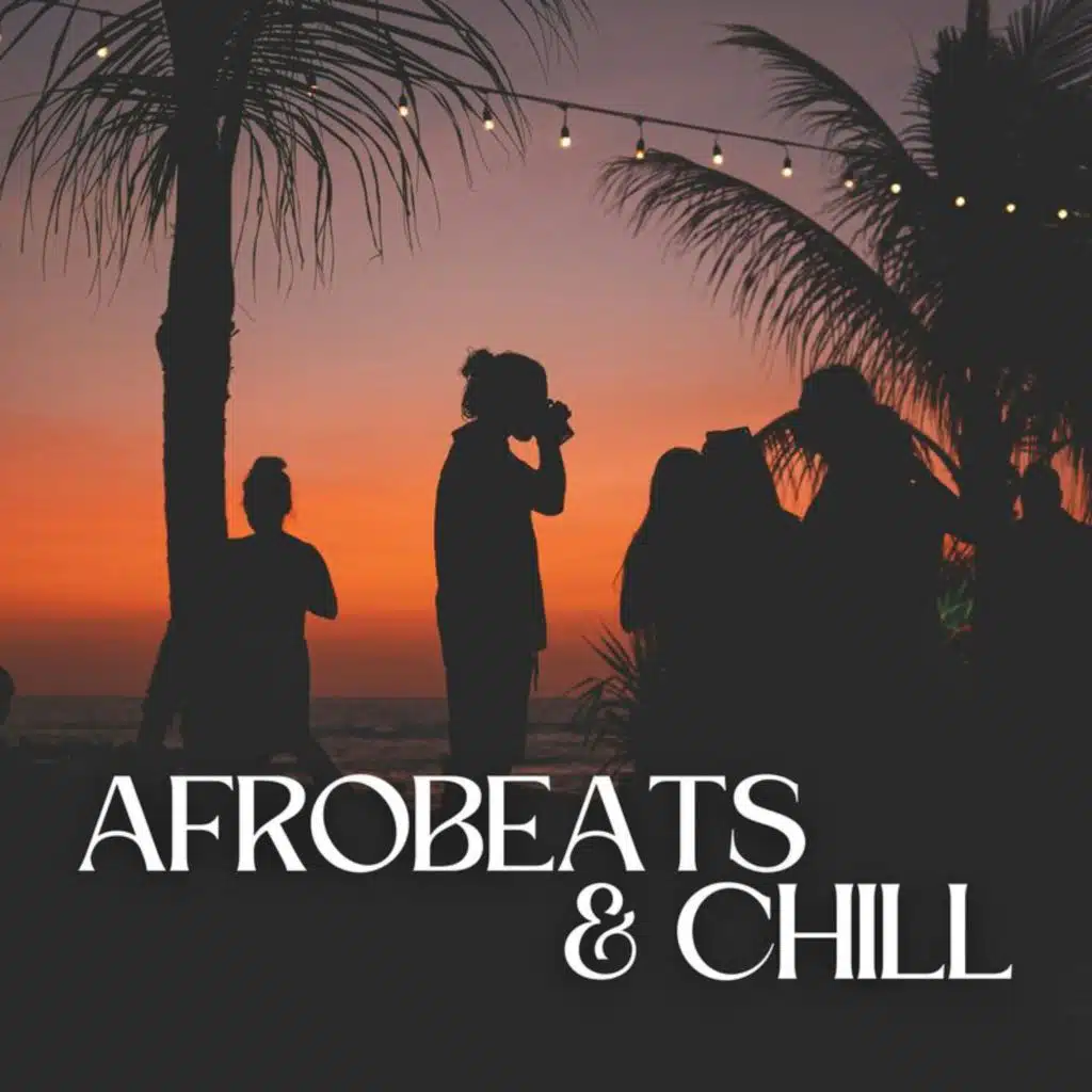 Afrobeats & chill