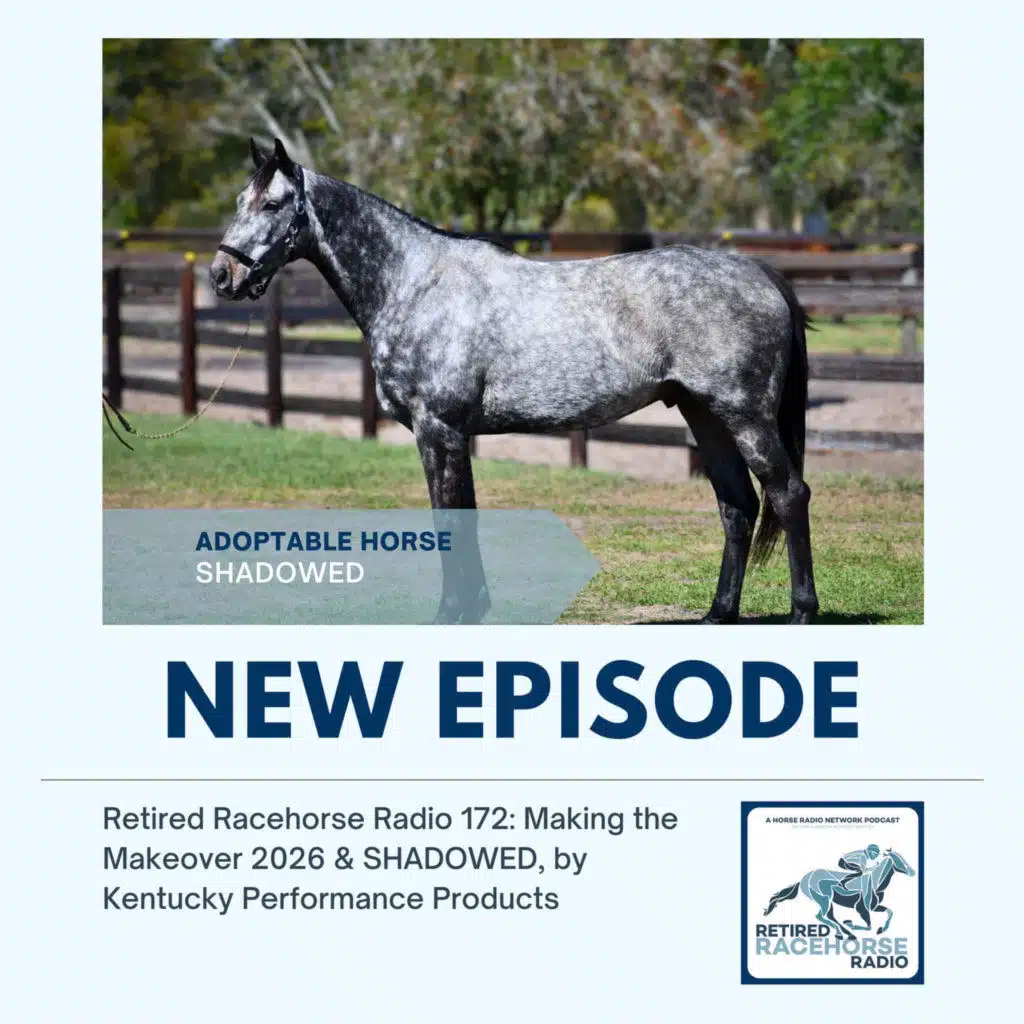 Meet Our 2026 Make the Makeover Trainer and Shadowed by Kentucky Performance Products - Retired Racehorse Radio
