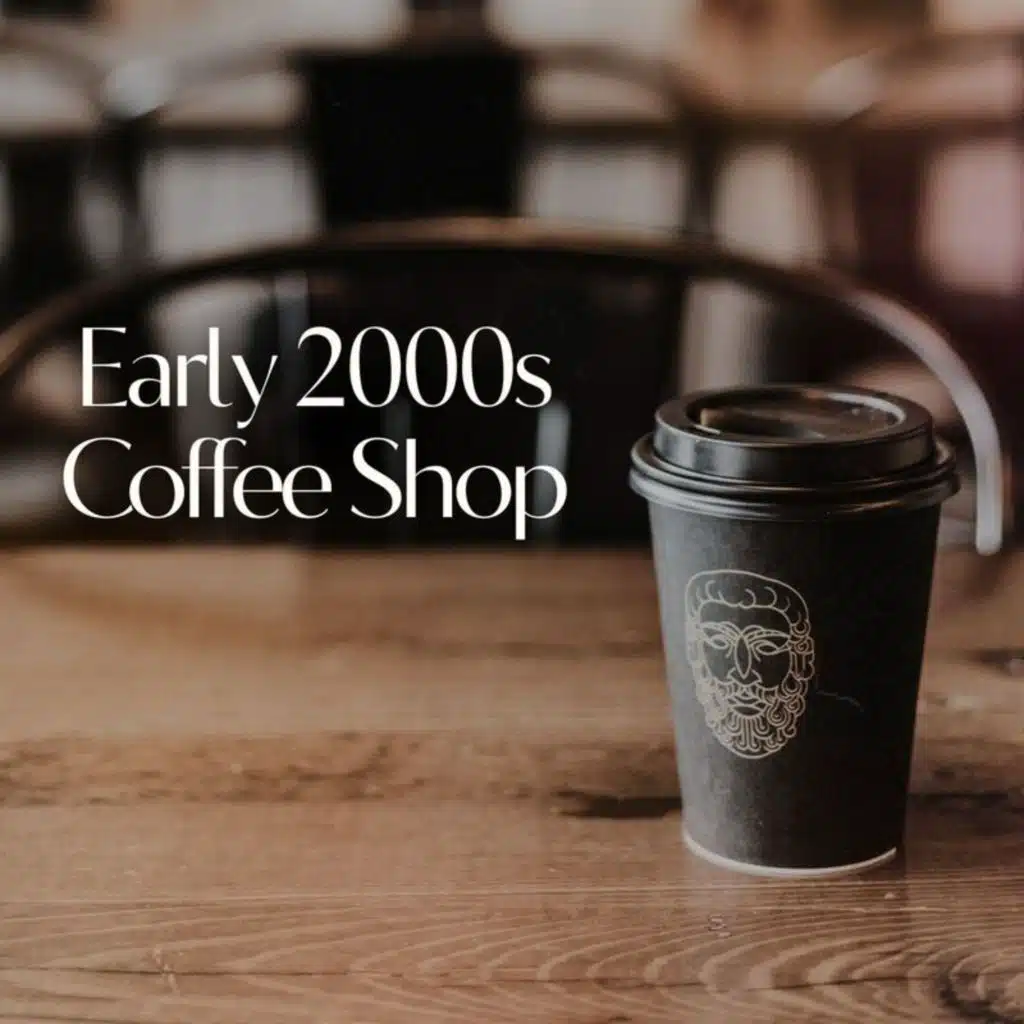 Early 2000s Coffee Shop
