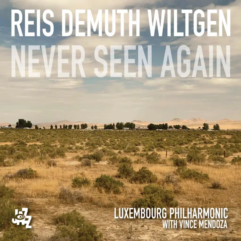 Never Seen Again (feat. Michel Reis, Marc Demuth, Paul Wiltgen, Vince Mendoza & Luxembourg Philharmonic)