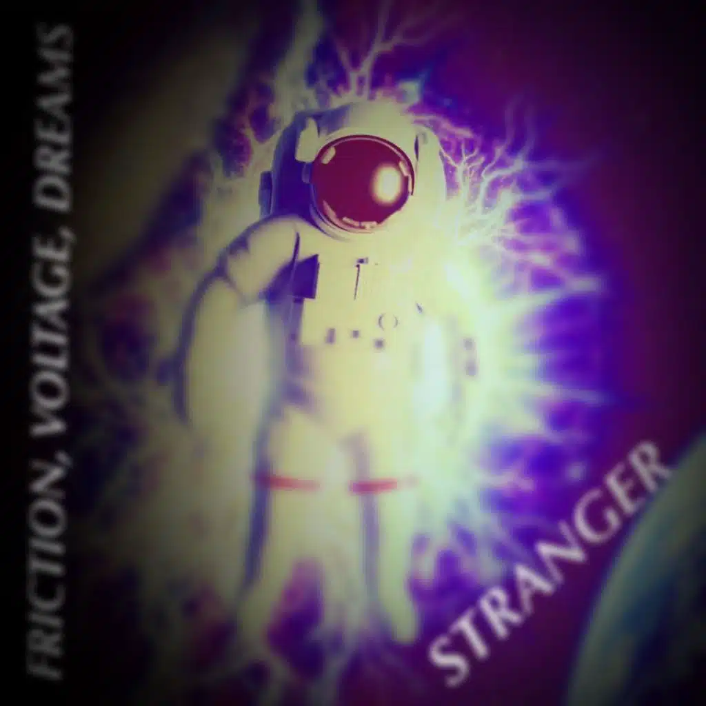 FRICTION, VOLTAGE, DREAMS