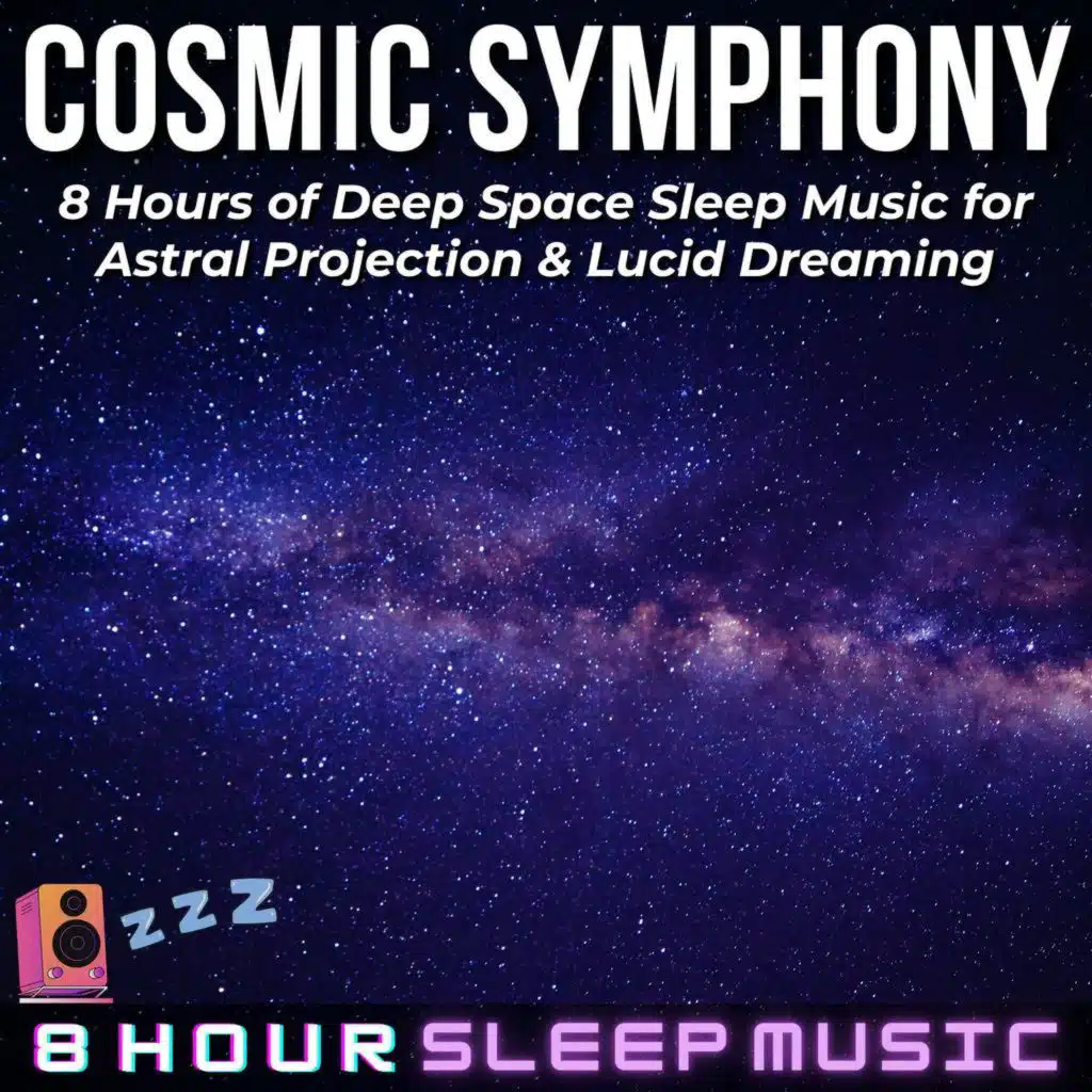🌌 Cosmic Symphony | 8 Hours of Deep Space Sleep Music for Astral Projection & Lucid Dreaming 💤