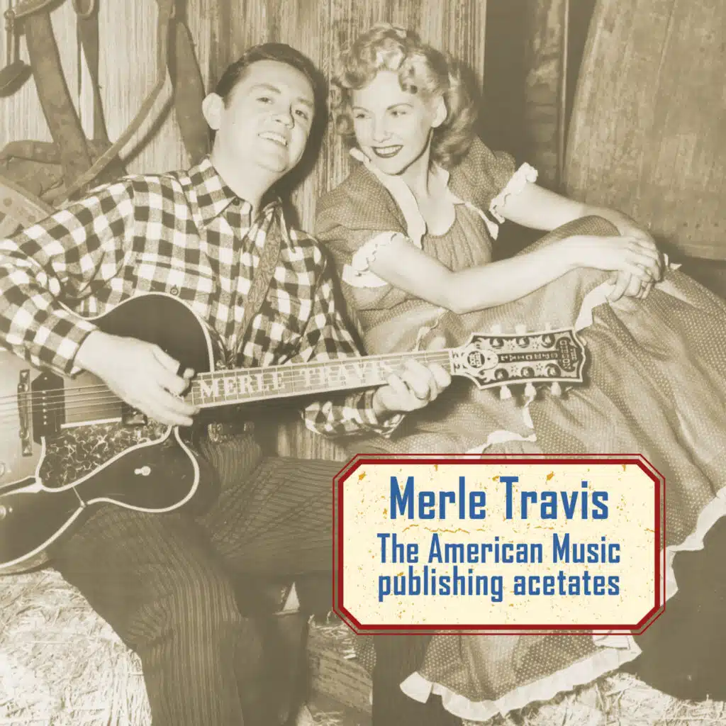 Merle Travis - The American Music Publishing Acetates