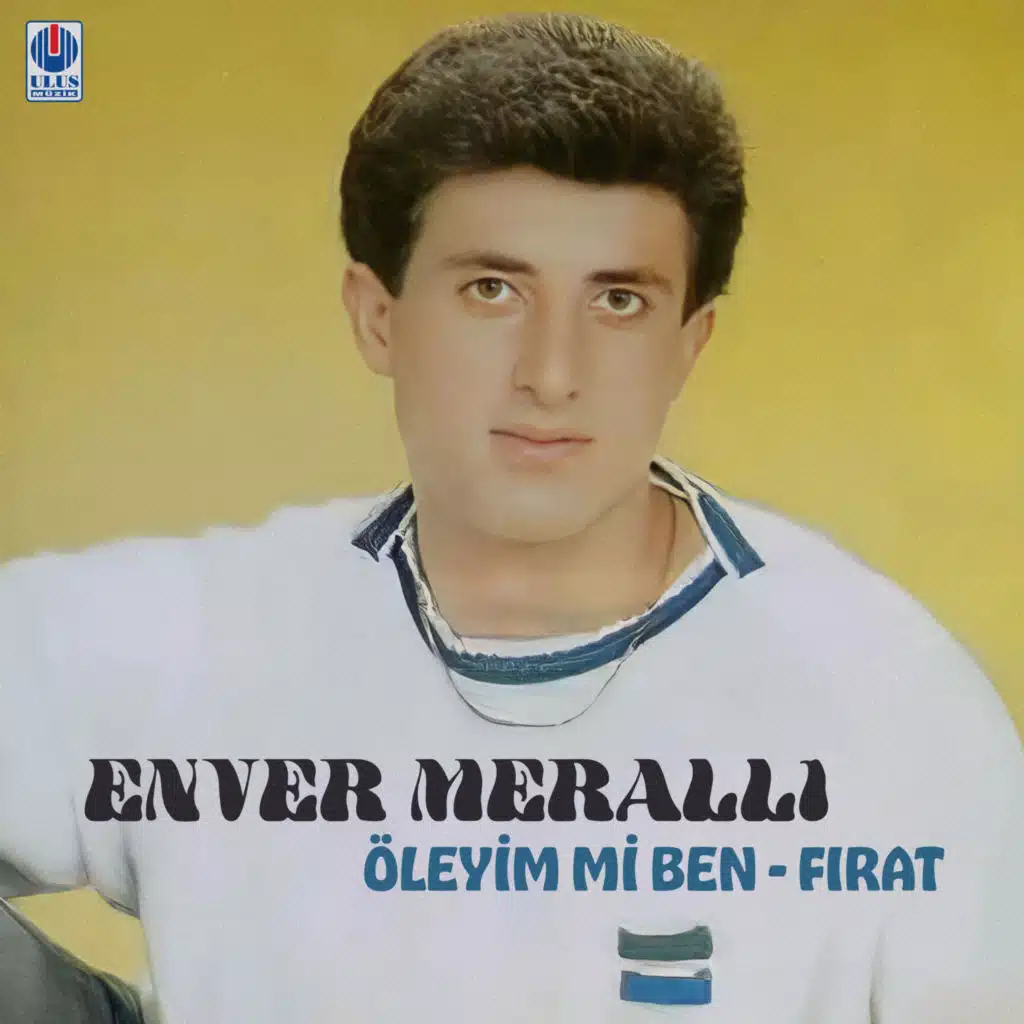 Öleyim Mi Ben / Fırat