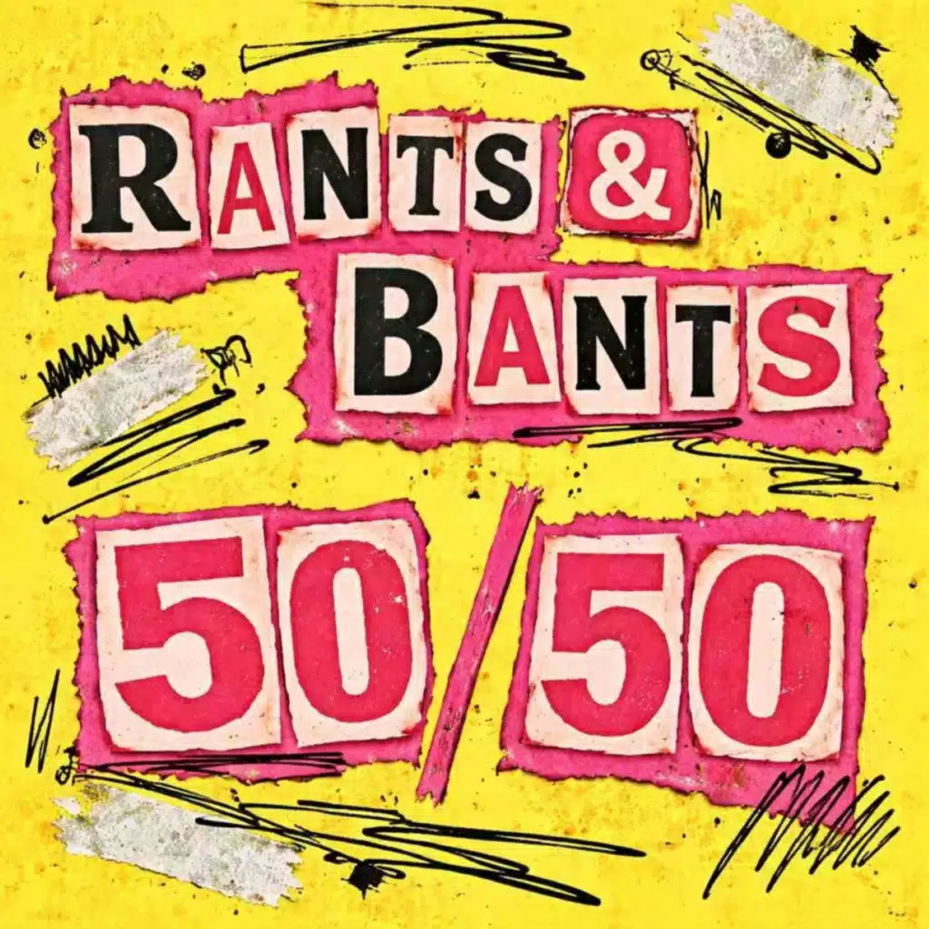 Rants & Bants "50/50" (Live)