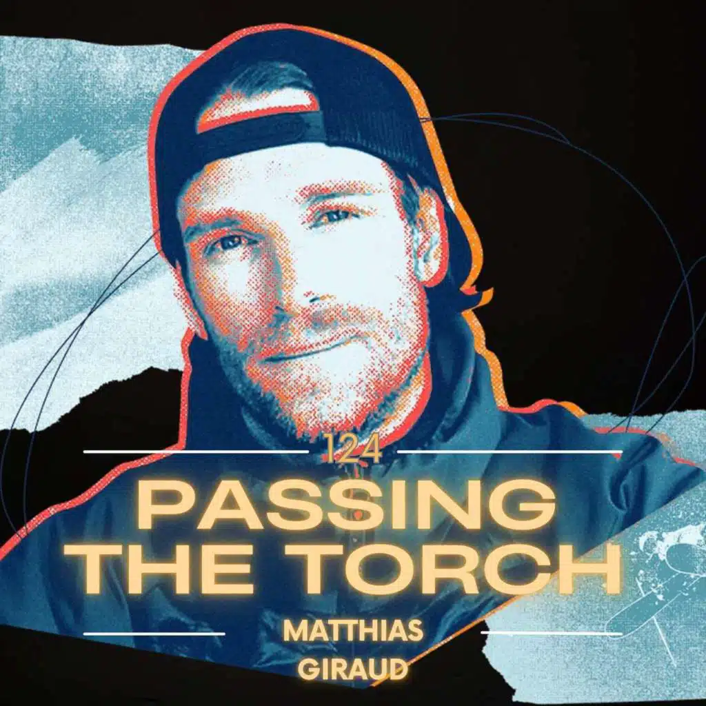 Ep. 124: Super Frenchie Matthias Giraud on Mastering Fear, Extreme Skiing & Life Lessons