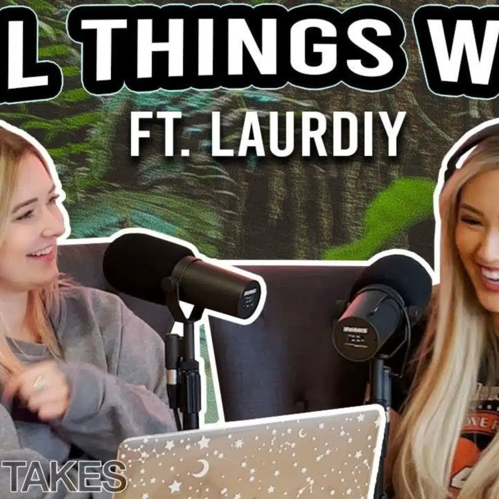 58: All Things Wild.. Ft. LaurDIY
