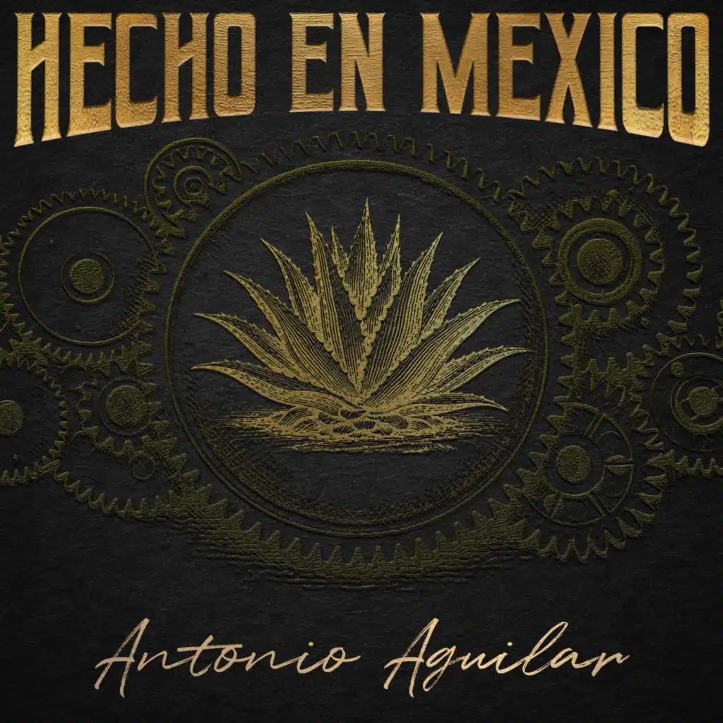 Hecho en México: Antonio Aguilar (feat. Mariachi "Oro Y Plata" De José Chávez, El Mariachi México)