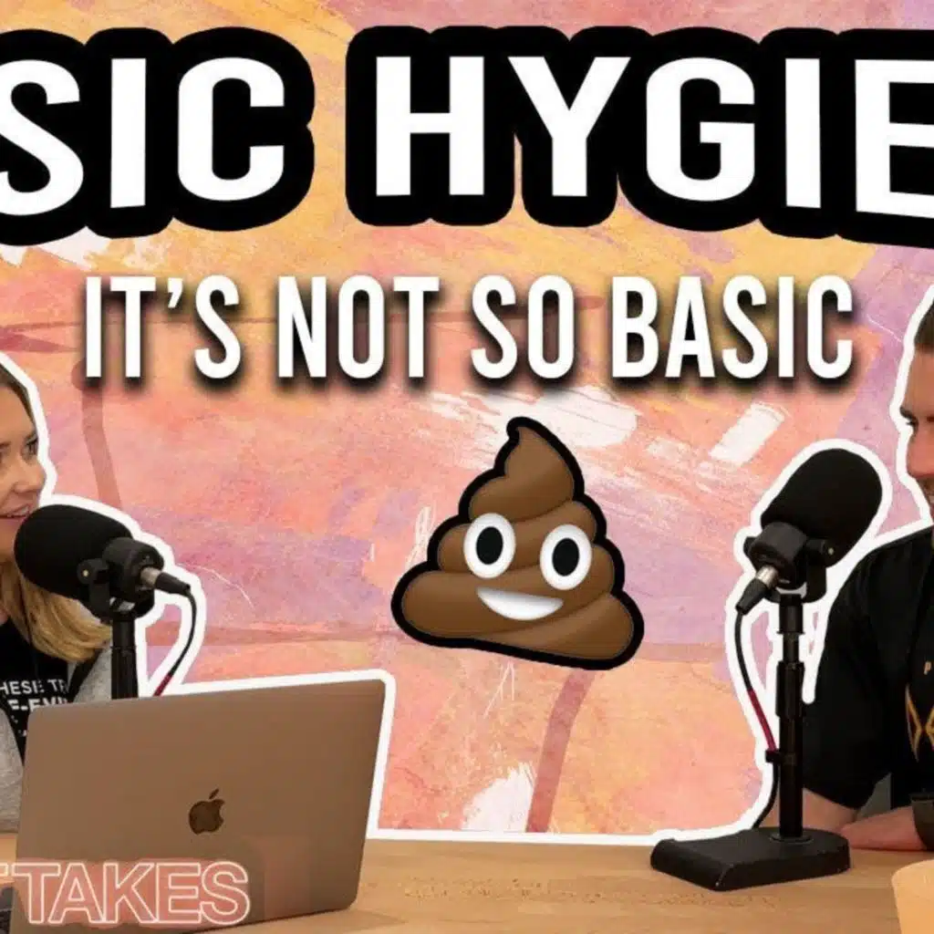 19: Basic Hygiene.. It's Not So Basic