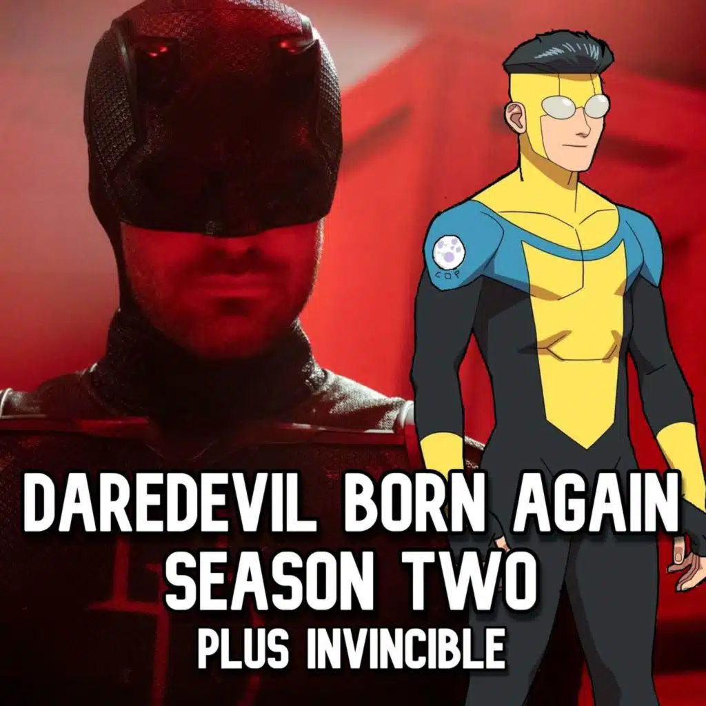 EPISODE 492 - DAREDEVIL SEASON 2 PREMIERE/INVINCIBLE S4E4 RECAPS