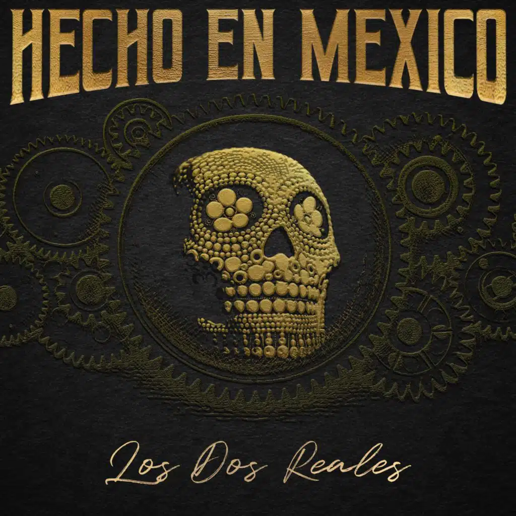 Hecho en México: Los Dos Reales