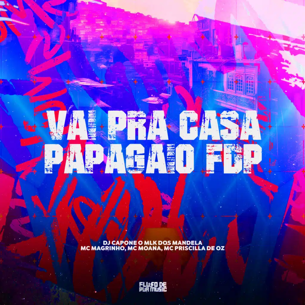 Vai pra Casa Papagaio Fdp