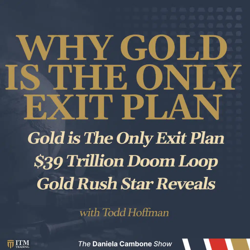 Gold is The Only Exit Plan, $39 Trillion Doom Loop - Gold Rush Star Reveals