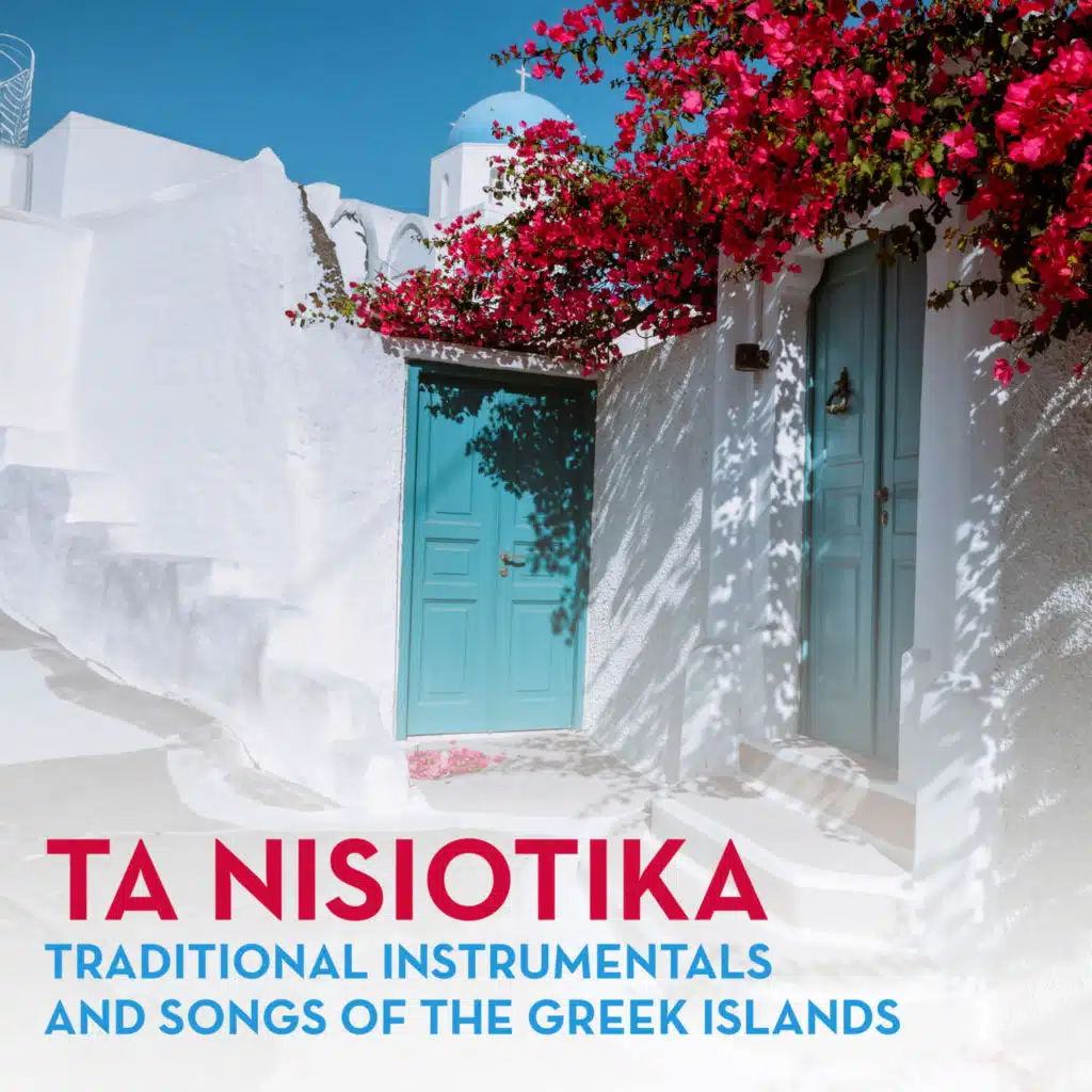 Ta Nisiotika: Traditional Instrumentals And Songs Of The Greek Islands
