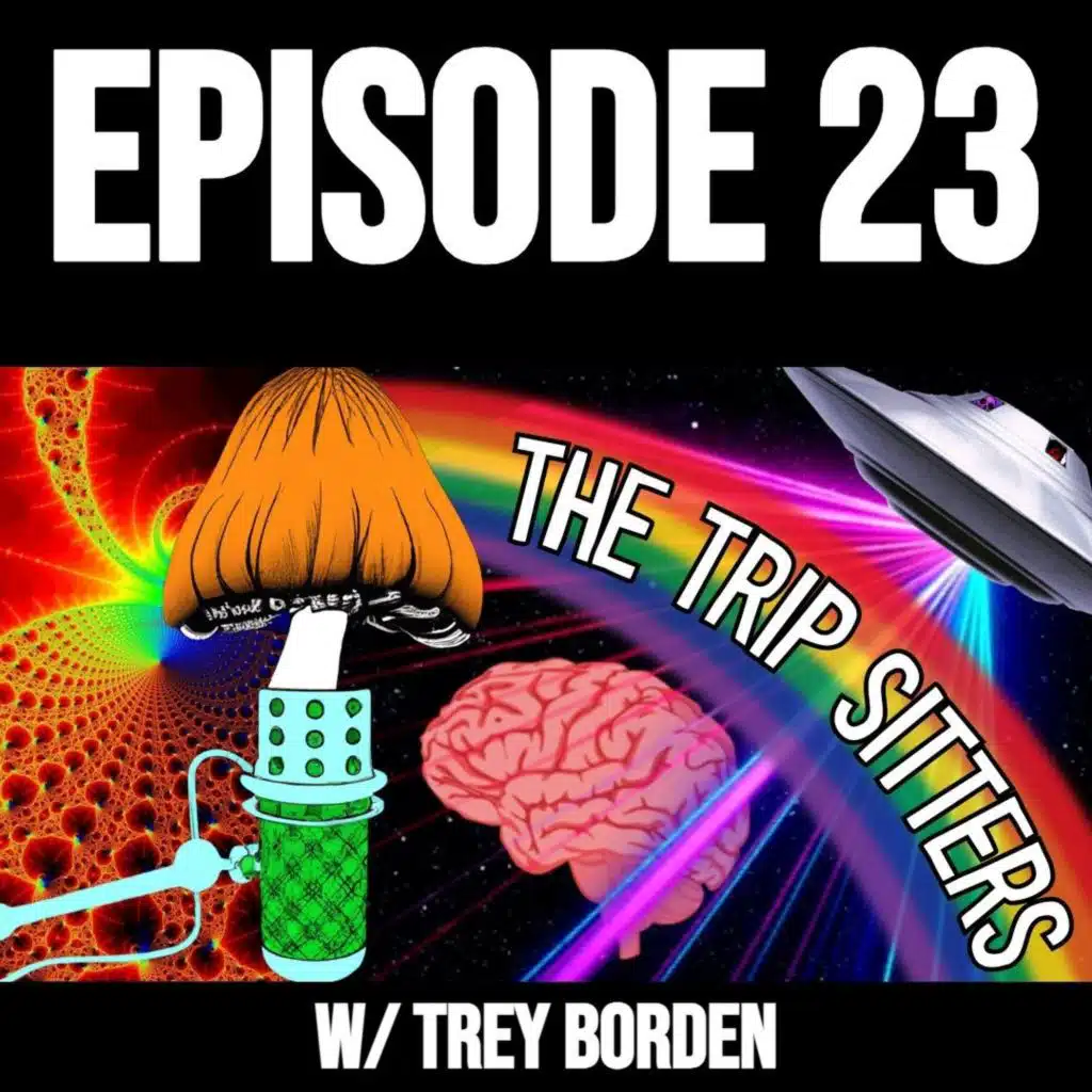 The Trip Sitters Podcast: Episode 23 Interview w/ Internet Comedian Trey Borden