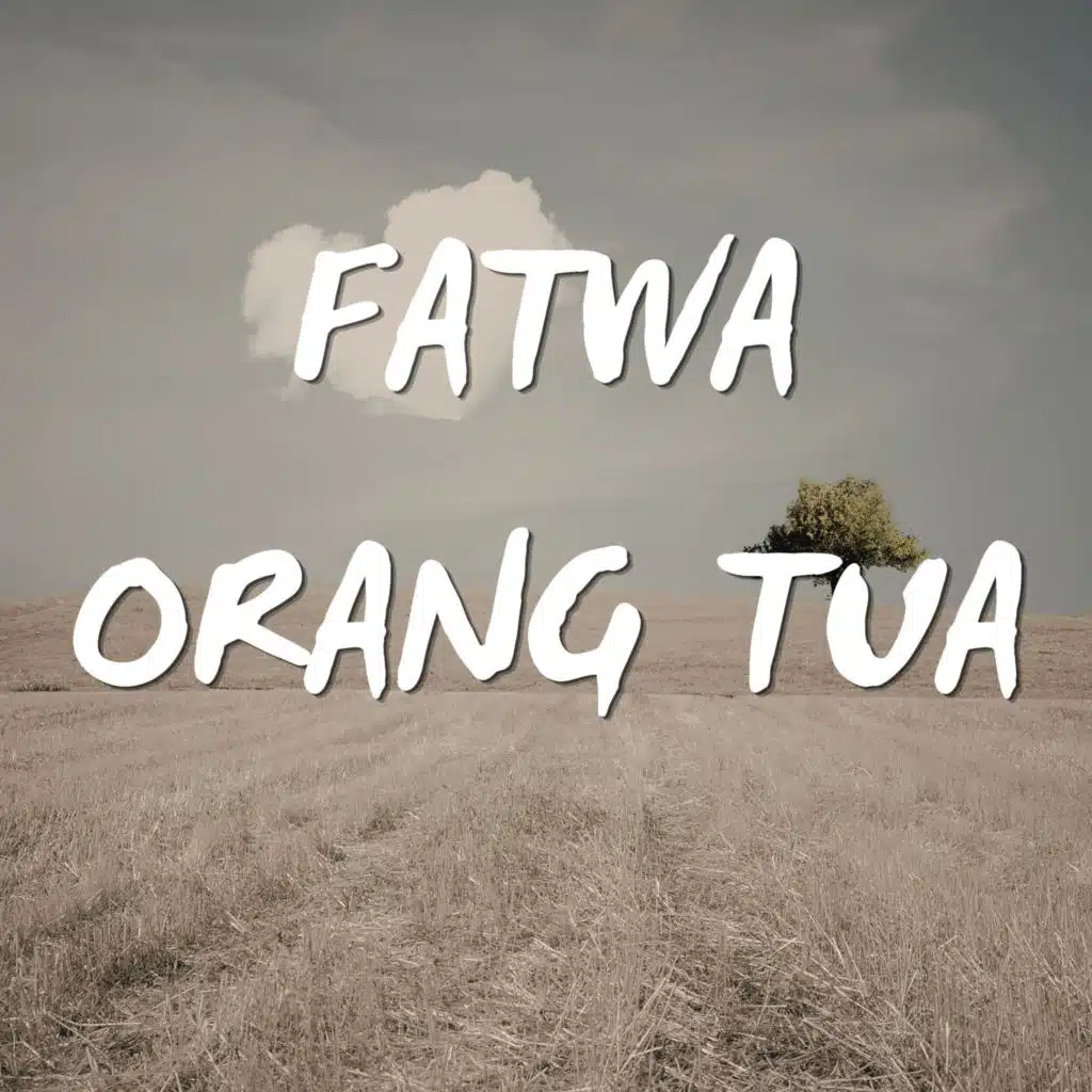 FATWA ORANG TUA