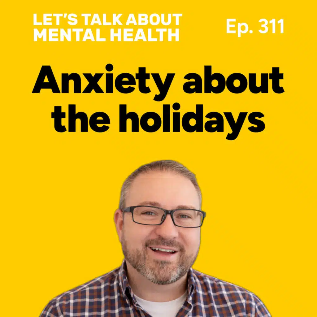 Dreading the holidays? Mental health tips for surviving the holidays (Episode 311)