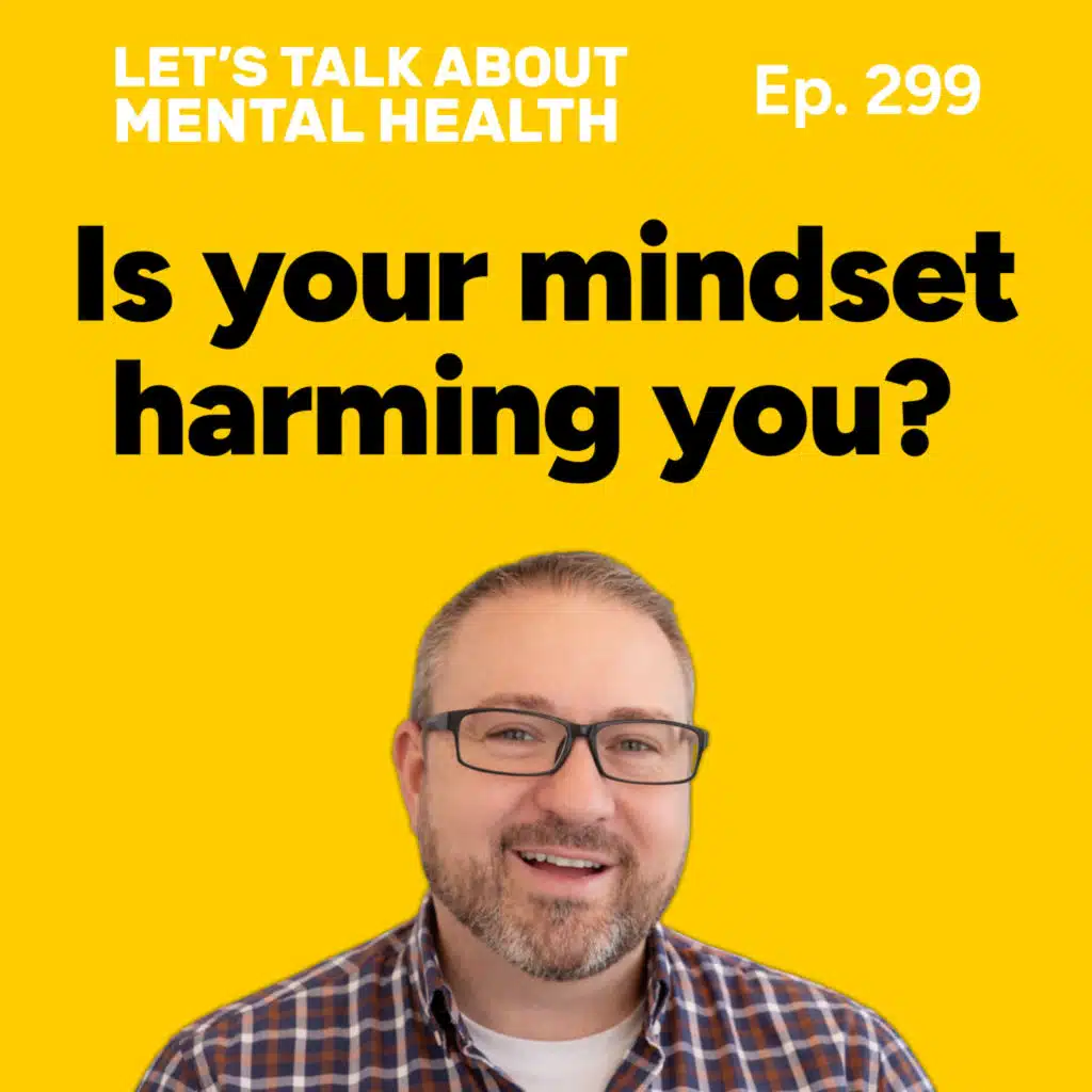 How your mindset shapes your reality (Episode 299)