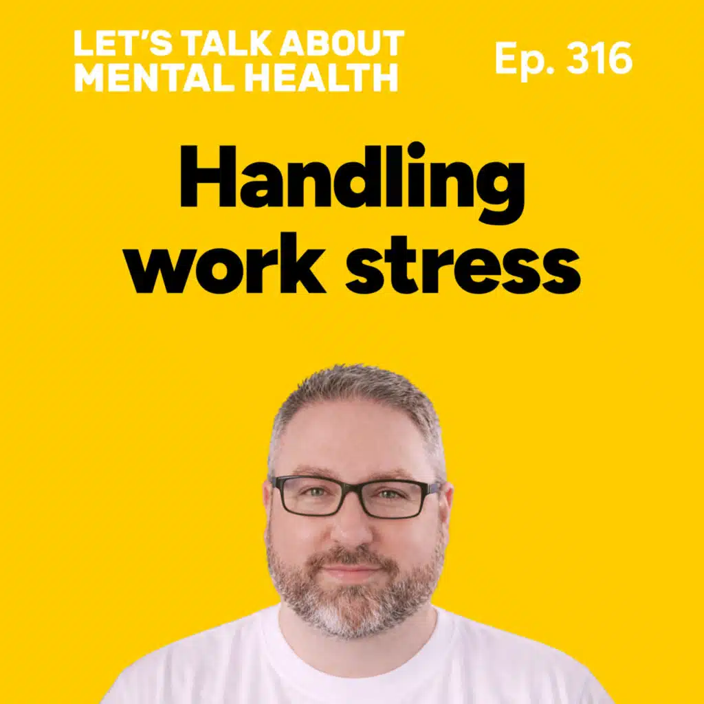 Work stress is destroying your mental health (Episode 316)