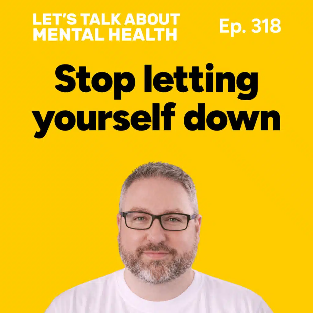 Breaking promises to yourself? How to stop letting yourself down (Episode 318)