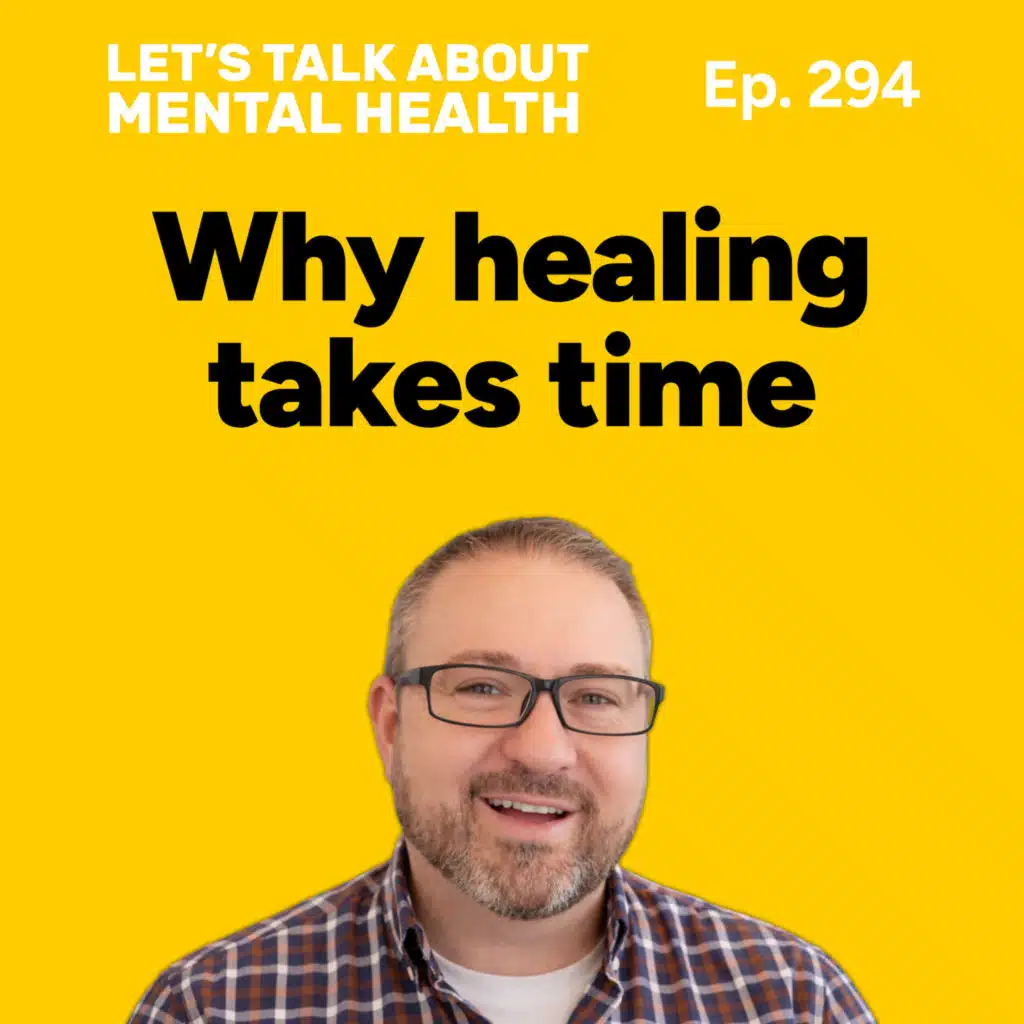 Healing takes patience, not pressure (Episode 294)