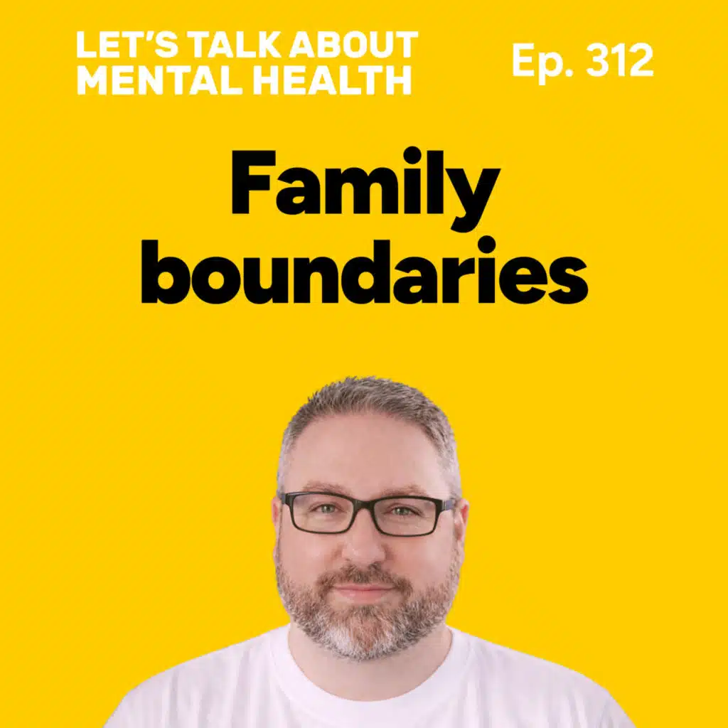 This is why your family boundaries don't stick (Episode 312)