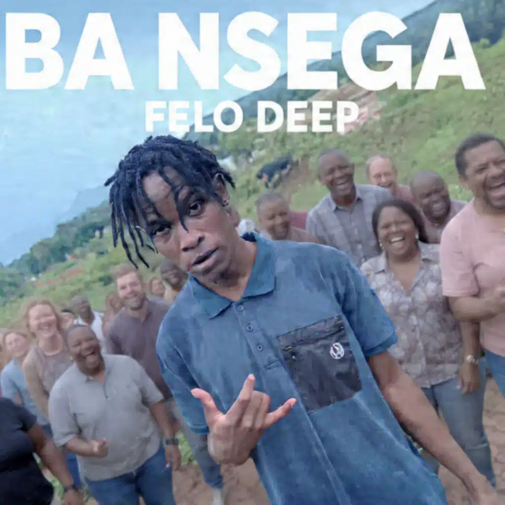 Ba Nsega (feat. Felo Deep)