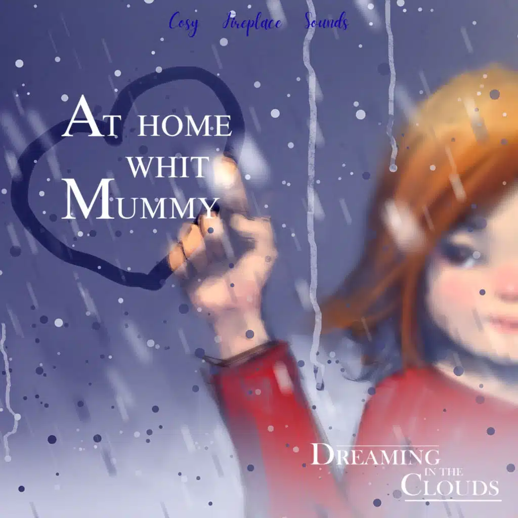 At Home With Mummy - Cosy Fireplace Sounds